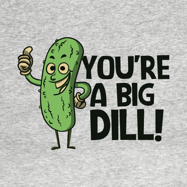 Funny Retro Pickle Cartoon // You're a Big Dill! by SLAG_Creative